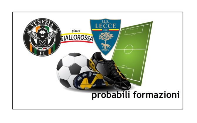 Venezia-Lecce: le probabili formazioni, i dubbi di Zanetti ...